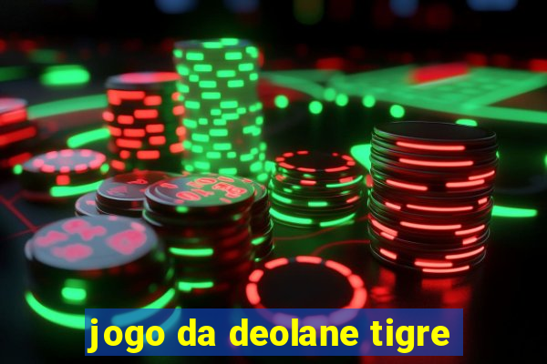 jogo da deolane tigre